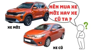 nên mua xe mới hay xe cũ